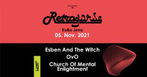 Retrogarde: Esben & The Witch, Ovo, Church of Mental Enlightment_KuBa Jena